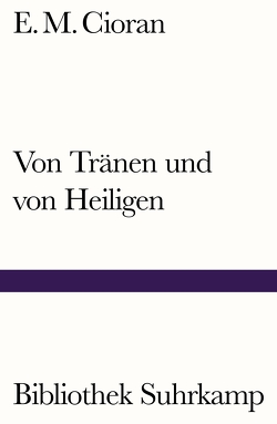 Von Tränen und von Heiligen von Cioran,  E. M., Heyden-Rynsch,  Verena von der, Stolojan,  Sanda