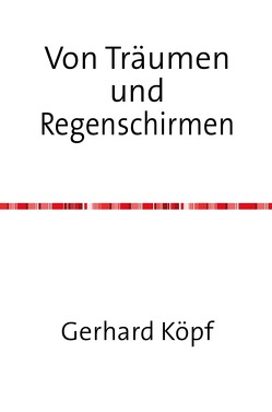 Von Träumen und Regenschirmen von Köpf,  Gerhard