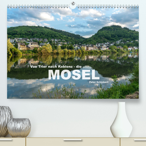 Von Trier nach Koblenz – Die Mosel (Premium, hochwertiger DIN A2 Wandkalender 2022, Kunstdruck in Hochglanz) von Schickert,  Peter