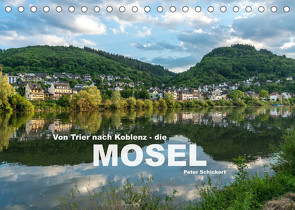 Von Trier nach Koblenz – Die Mosel (Tischkalender 2022 DIN A5 quer) von Schickert,  Peter