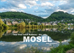 Von Trier nach Koblenz – Die Mosel (Wandkalender 2022 DIN A2 quer) von Schickert,  Peter