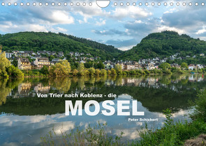 Von Trier nach Koblenz – Die Mosel (Wandkalender 2023 DIN A4 quer) von Schickert,  Peter