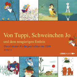 Von Tuppi, Schweinchen Jo und dem neugierigen Entlein von Bürger,  Annekathrin, Haberlandt,  Fritzi, Köfer,  Herbert, Krößner,  Renate, Matern,  Andy, Plathe,  Walter, Schmidt-Schaller,  Andreas, Schoss,  Gunter, Triebel,  Jördis