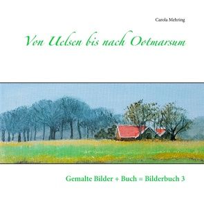 Von Uelsen bis nach Ootmarsum von Mehring,  Carola