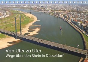 Von Ufer zu Ufer, Wege über den Rhein in Düsseldorf (Tischkalender 2019 DIN A5 quer) von Jaeger,  Michael, mitifoto