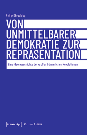 Von unmittelbarer Demokratie zur Repräsentation von Dingeldey,  Philip