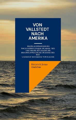 Von Vallstedt nach Amerika von Gudehus,  Heinrich Jonas, Kahmann,  Martin, Kuhr,  Hermann