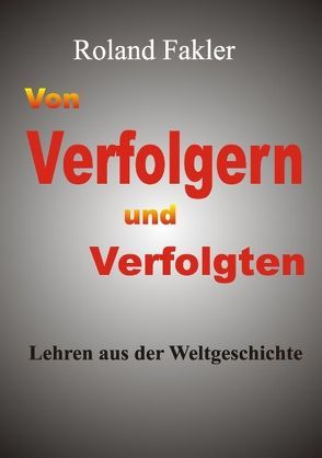 Von Verfolgern und Verfolgten von Fakler,  Roland