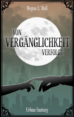 Von Vergänglichkeit Verfolgt von Moll,  Megan E.