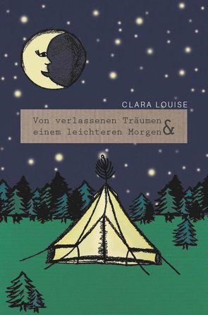 Von verlassenen Träumen und einem leichteren Morgen von Louise,  Clara