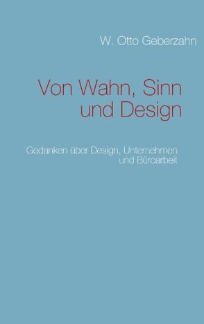 Von Wahn, Sinn und Design von Geberzahn,  W. Otto