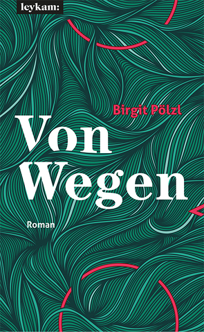 Von Wegen von Pölzl,  Birgit