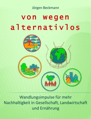 von wegen alternativlos von Beckmann,  Jörgen, Forschungsgesellschaft für Agrar- und Ernährungskultur,  Die Agronauten