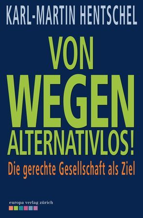 Von wegen alternativlos! von Hentschel,  Karl-Martin