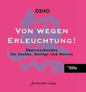 Von wegen Erleuchtung! von Osho