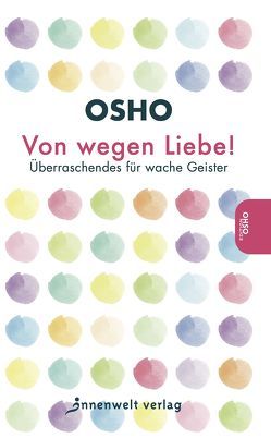 Von wegen Liebe! von Osho