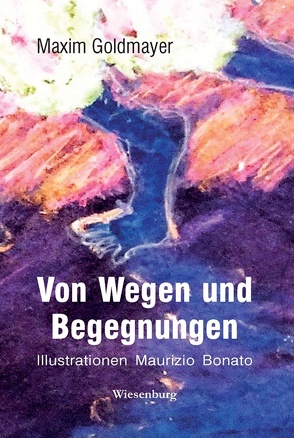 Von Wegen und Begegnungen von Goldmayer,  Maxim