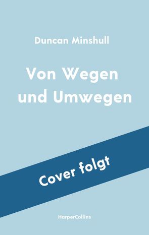 Von Wegen und Umwegen – Betrachtungen über das Leben zu Fuß von Minshull,  Duncan, Pfleiderer,  Reiner, Pflüger,  Friedrich, Ranke,  Elsbeth, Singh,  Stephanie, Ströle,  Wolfram