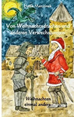 Von Weihnachtsdrachen und anderen Verwechslungen von Marczinek,  Heike