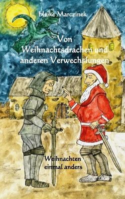 Von Weihnachtsdrachen und anderen Verwechslungen von Marczinek,  Heike