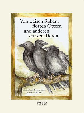 Von weisen Raben, flotten Ottern und anderen starken Tieren von Caesar,  Renate, Gegner,  Margarita