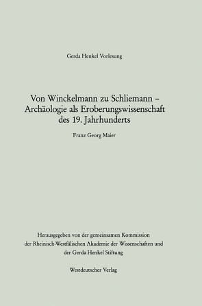 Von Winckelmann zu Schliemann — Archäologie als Eroberungswissenschaft des 19. Jahrhunderts von Maier,  Franz Georg