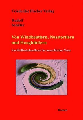 Von Windbeutlern, Nusstortlern und Hanghüttlern von Schaefer,  Rudolf