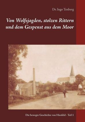 Von Wolfsjagden, stolzen Rittern und dem Gespenst aus dem Moor von Tenberg,  Ingo