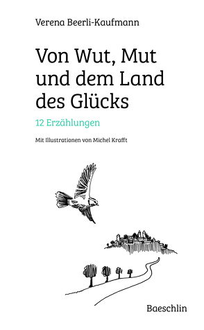 Von Wut, Mut und dem Land des Glücks von Beerli-Kaufmann,  Verena, Krafft,  Michel, Largo,  Remo