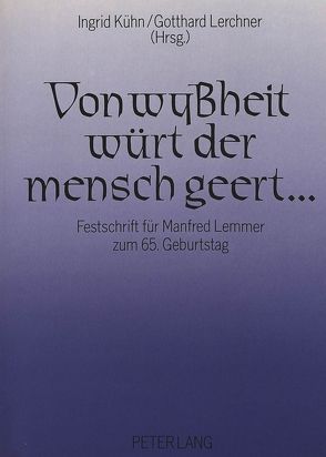 Von wyßheit würt der mensch geert … von Kühn,  Ingrid, Lerchner,  Gotthard