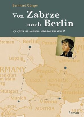 Von Zabrze nach Berlin von Gänger,  Bernhard