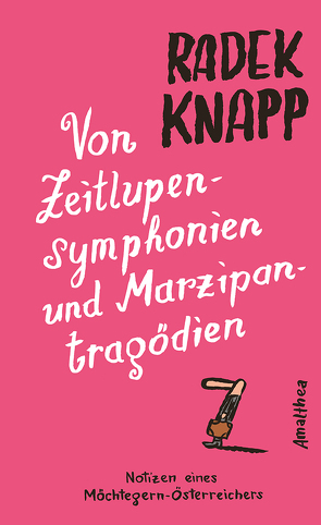 Von Zeitlupensymphonien und Marzipantragödien von Knapp,  Radek