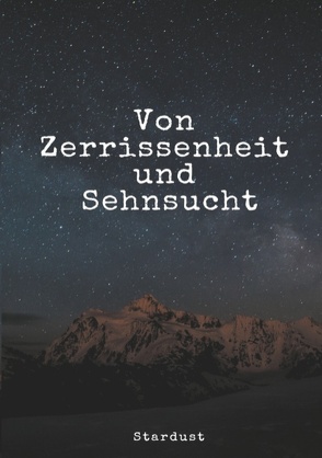 Von Zerrissenheit und Sehnsucht von Stardust,  L.W.