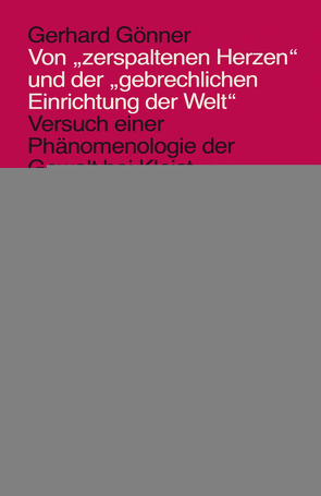 Von „zerspaltenen Herzen“ und der „gebrechlichen Einrichtung der Welt“ von Gönner,  Gerhard