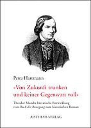 Von Zukunft trunken und keiner Gegenwart voll von Hartmann,  Petra