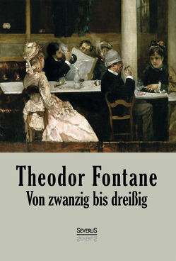 Von Zwanzig bis Dreißig von Fontane,  Theodor