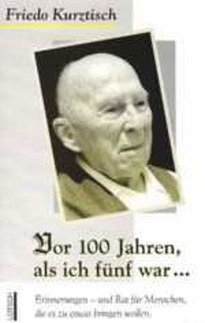 Vor 100 Jahren, als ich fünf war… von Heller,  Rotraud, Jander,  Manfredo, Kurztisch,  Friedo, Lotsch,  Joachim