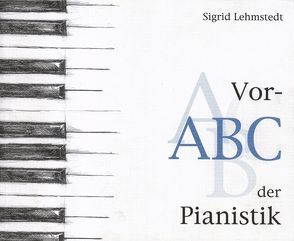 Vor-ABC der Pianistik von Lehmstedt,  Sigrid