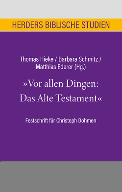 Vor allen Dingen: Das Alte Testament von Ederer,  Matthias, Hieke,  Thomas, Schmitz,  Barbara