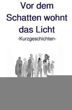 Vor dem Schatten wohnt das Licht von Uhlig,  Torsten