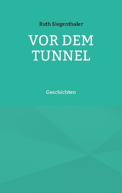 Vor dem Tunnel von Siegenthaler,  Ruth