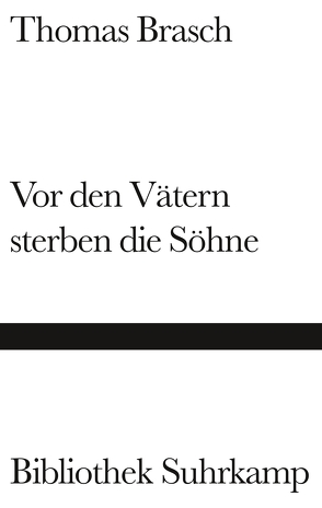 Vor den Vätern sterben die Söhne von Brasch,  Thomas, Lange-Müller,  Katja