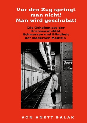 Vor den Zug springt man nicht! Man wird geschubst! von Balak,  Anett