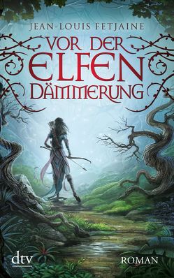 Vor der Elfendämmerung von Fetjaine,  Jean-Louis, Kleeberg,  Michael