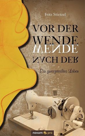 Vor der Wende – nach der Wende von Stietzel,  Fritz