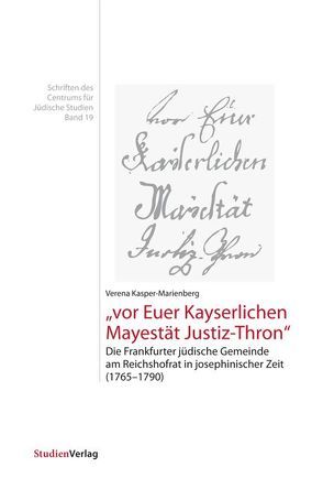 „vor Euer Kayserlichen Mayestät Justiz-Thron“ von Kasper-Marienberg,  Verena