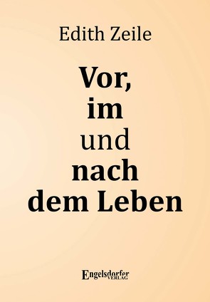 Vor, im und nach dem Leben von Zeile,  Edith