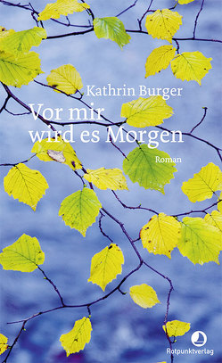 Vor mir wird es Morgen von Burger,  Kathrin