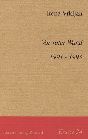 Vor roter Wand. 1991-1993 von Vrkljan,  Irena