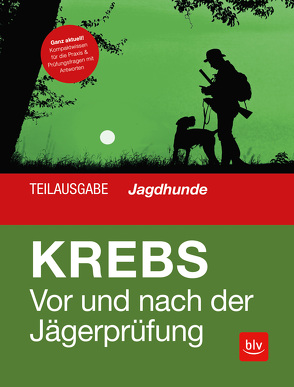 Vor und nach der Jägerprüfung – Teilausgabe Jagdhunde von Krebs,  Herbert